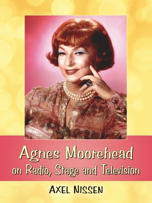 cover image of Agnes Moorehead on Radio, Stage and Television